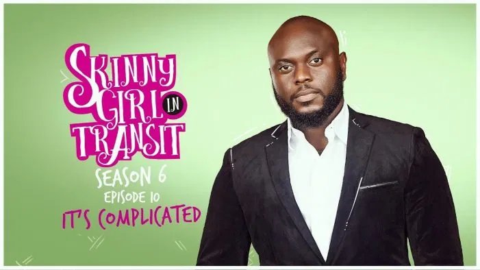 Skinny Girl in Transit Season 6 Episode 10 – It’s Complicated