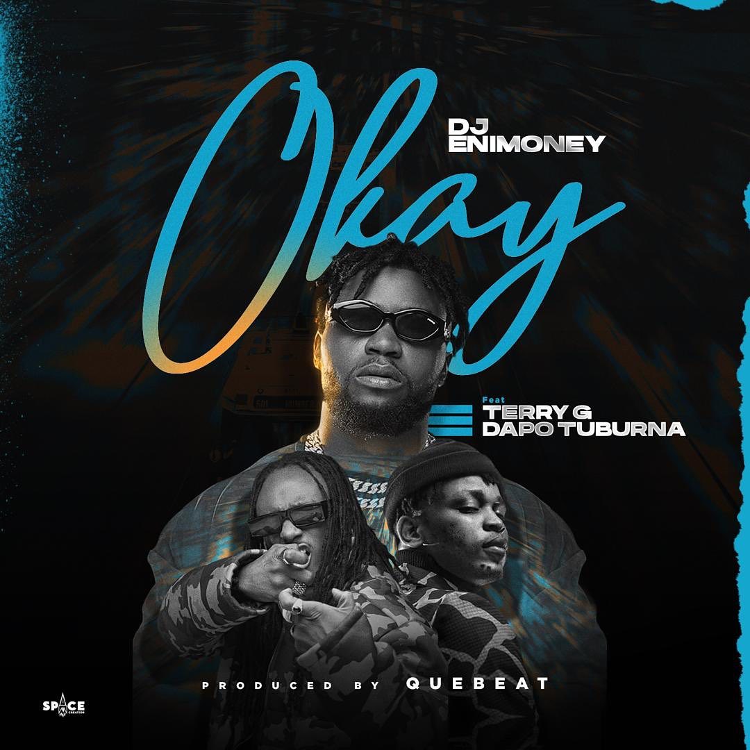 [Music] DJ Enimoney – “Okay” ft. Terry G, Dapo Tuburna