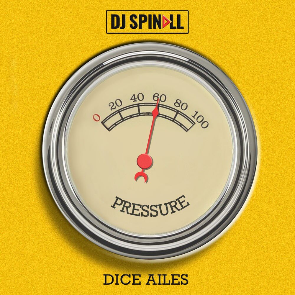 [Music] DJ Spinall – “Pressure” ft. Dice Ailes