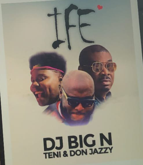[Music] DJ Big N – “Ife” ft. Teni & Don Jazzy