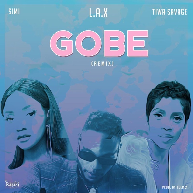 [Lyrics] L.A.X – “Gobe” (Remix) ft. Simi x Tiwa Savage