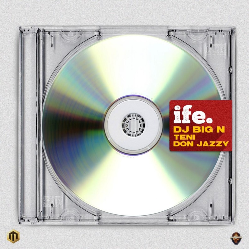 [Lyrics] DJ Big N – “Ife” ft. Teni x Don Jazzy