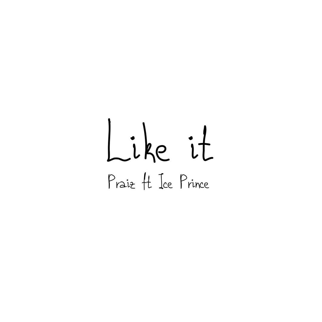 [Music] Praiz – “Like It” ft. Ice Prince