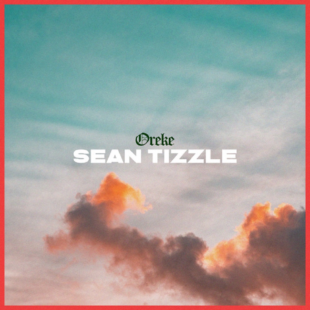 [Music] Sean Tizzle – “Oreke”