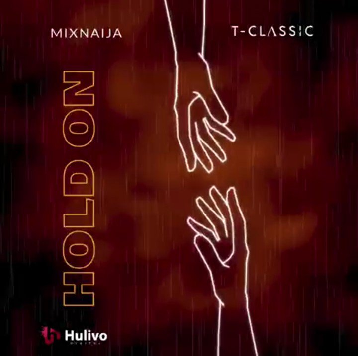 [Music] T-Classic – “Hold On”
