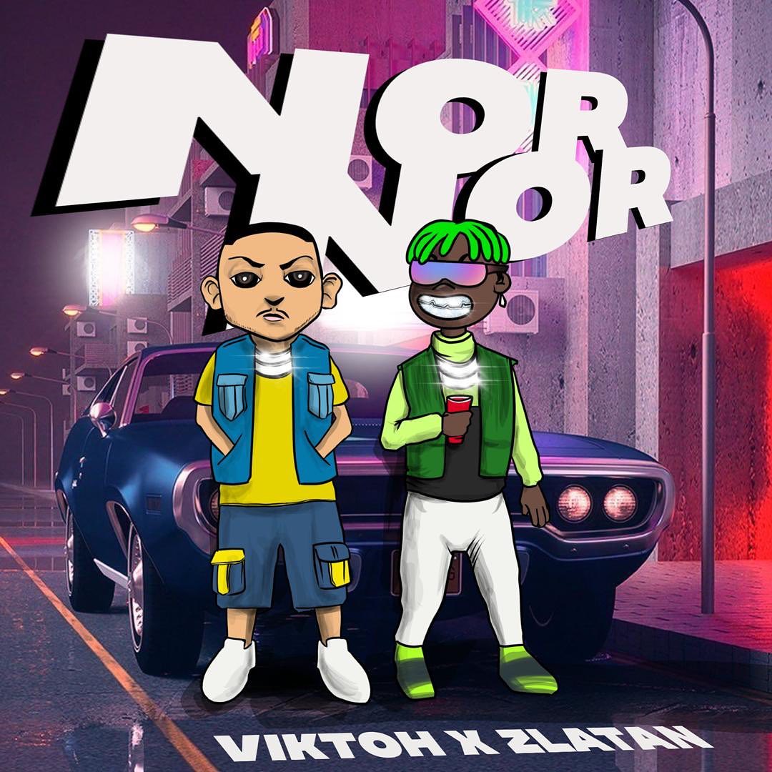 [Music] Viktoh – “Nor Nor” ft. Zlatan