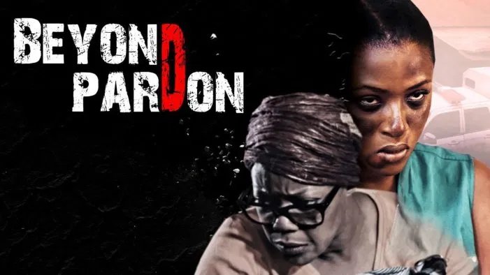 Beyond Pardon – Nollywood Movie