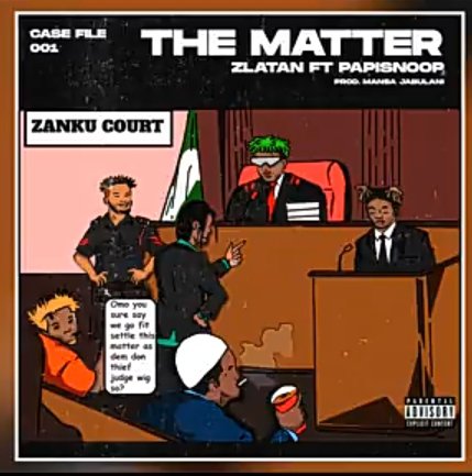[Music] Zlatan – “The Matter” ft. Papisnoop