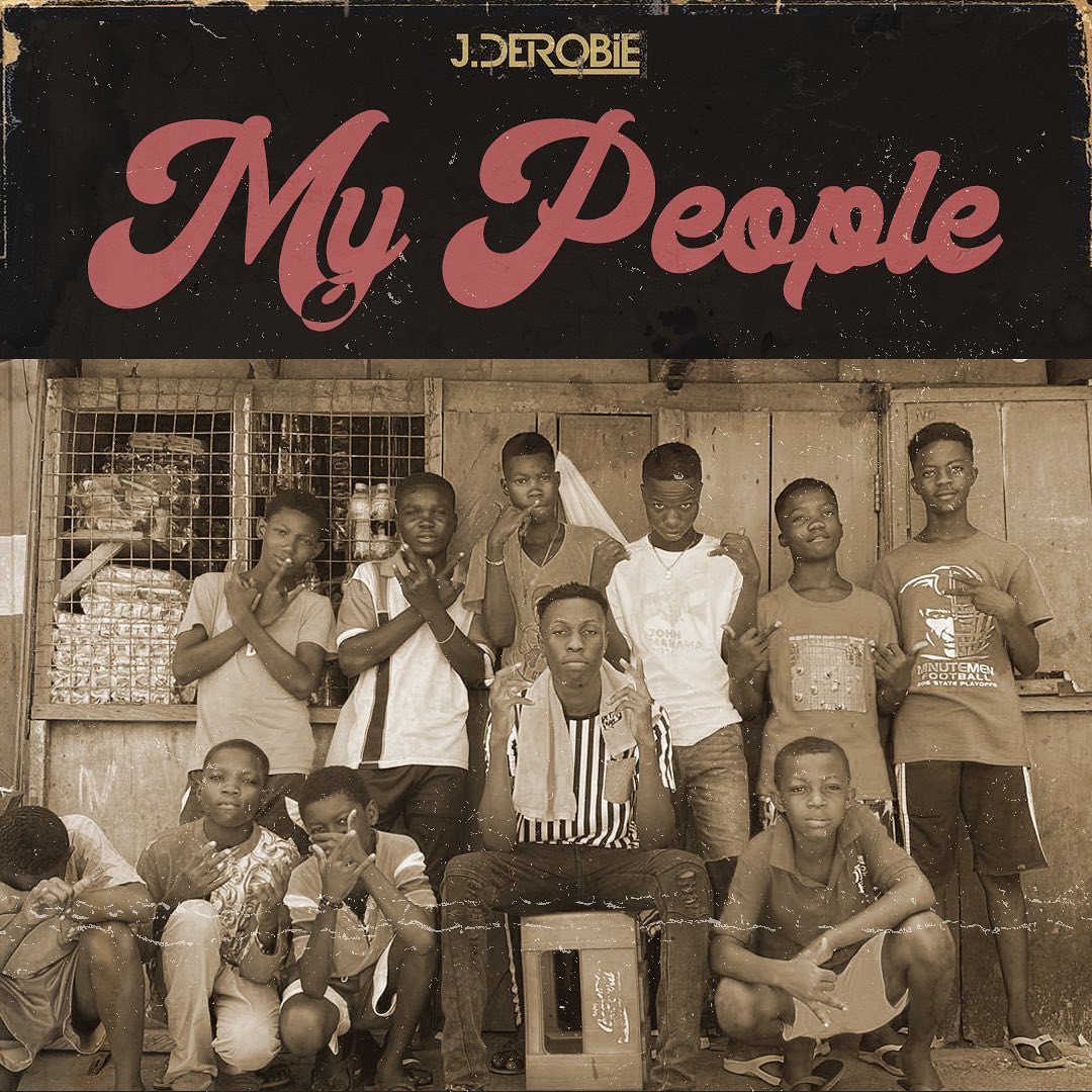 [Music] J.Derobie – “My People”