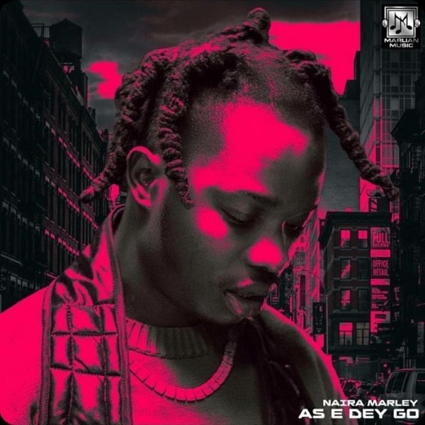 [Lyrics] Naira Marley – “As E Dey Go”