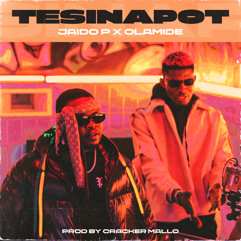 [Music] Jaido P & Olamide – “Tesinapot”