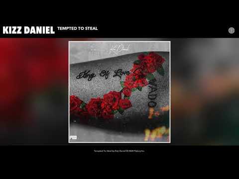 [Lyrics] Kizz Daniel – “Tempted To Steal”