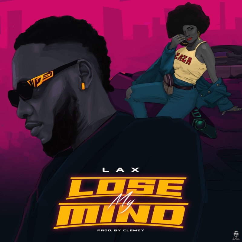 [Lyrics] L.A.X – “Lose My Mind”