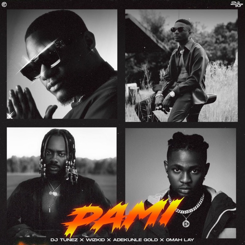 [Lyrics] DJ Tunez x Wizkid, Adekunle Gold, Omah Lay – “Pami”
