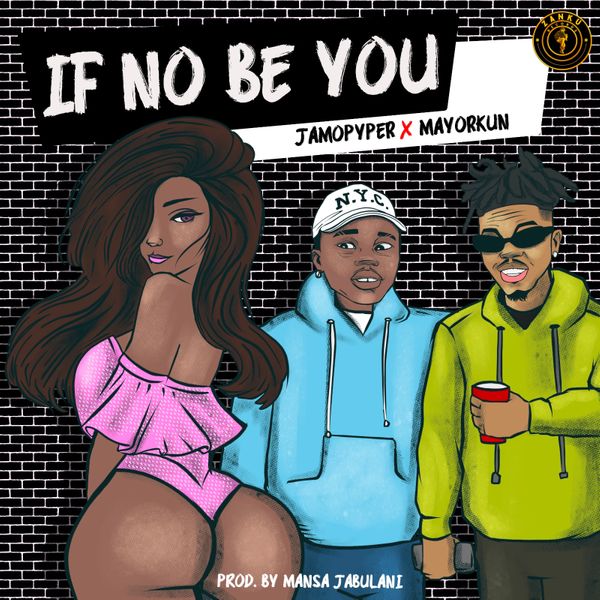 [Music] JamoPyper – “If No Be You” ft. Mayorkun