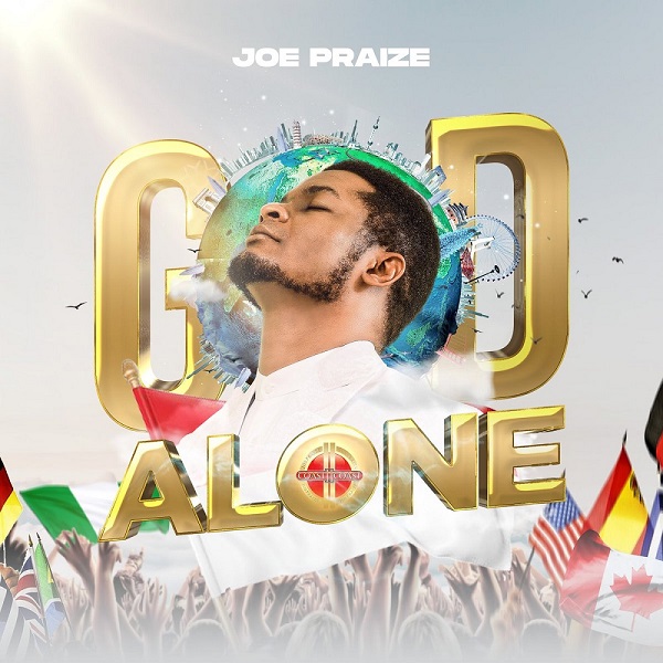 [Music] Joe Praize – “God Alone”