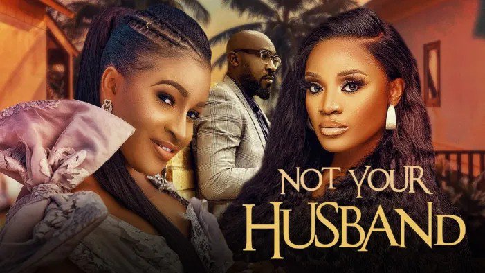 Not Your Husband – Nollywood Movie