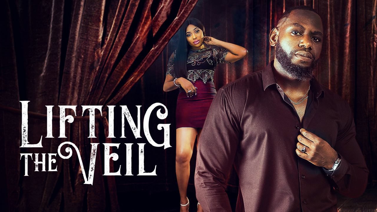 Lifting The Veil – Nollywood Movie
