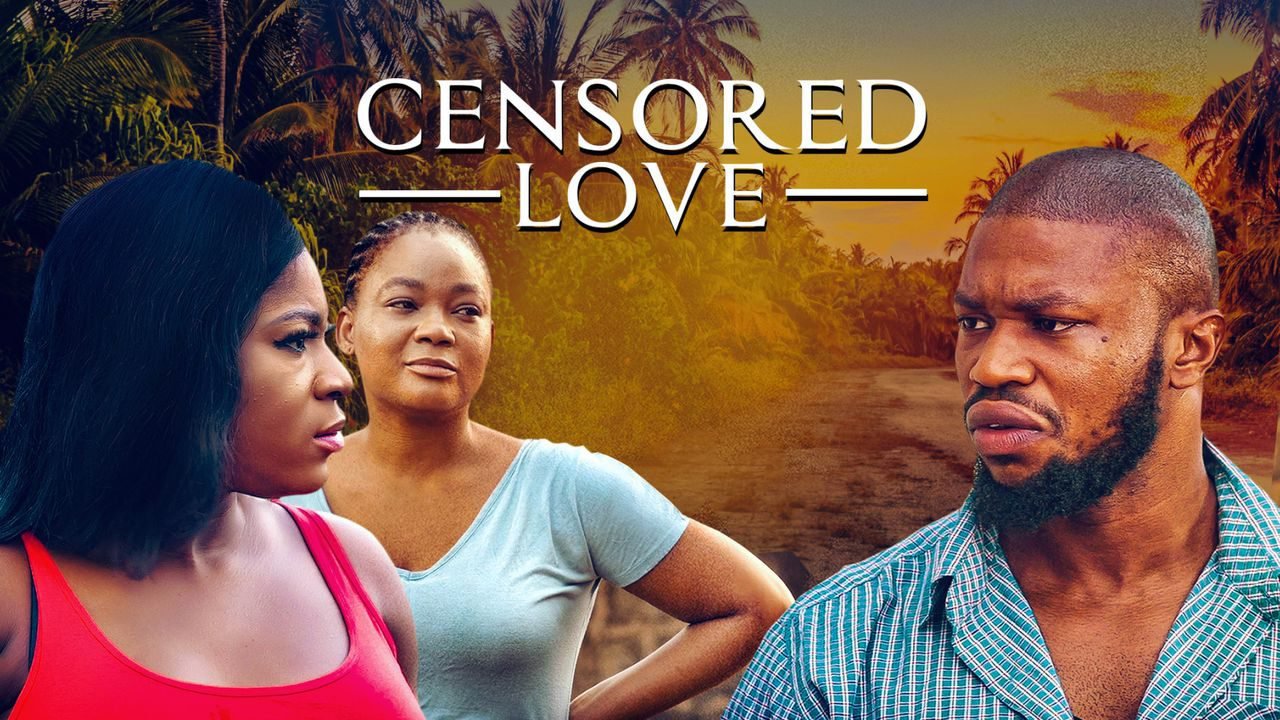 Censored Love – Nollywood Movie
