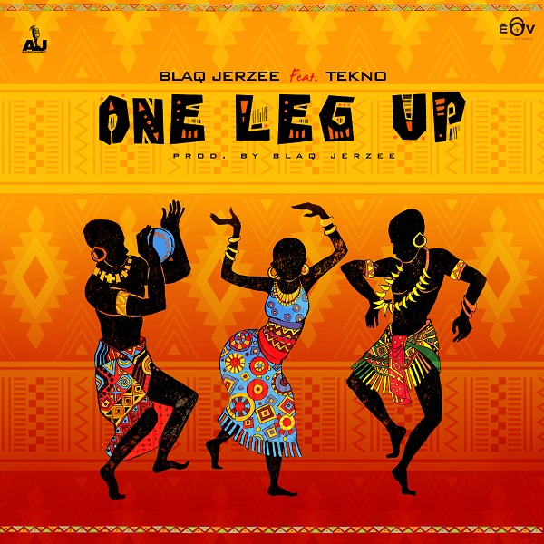 [Music] Blaq Jerzee – “One Leg Up” ft. Tekno