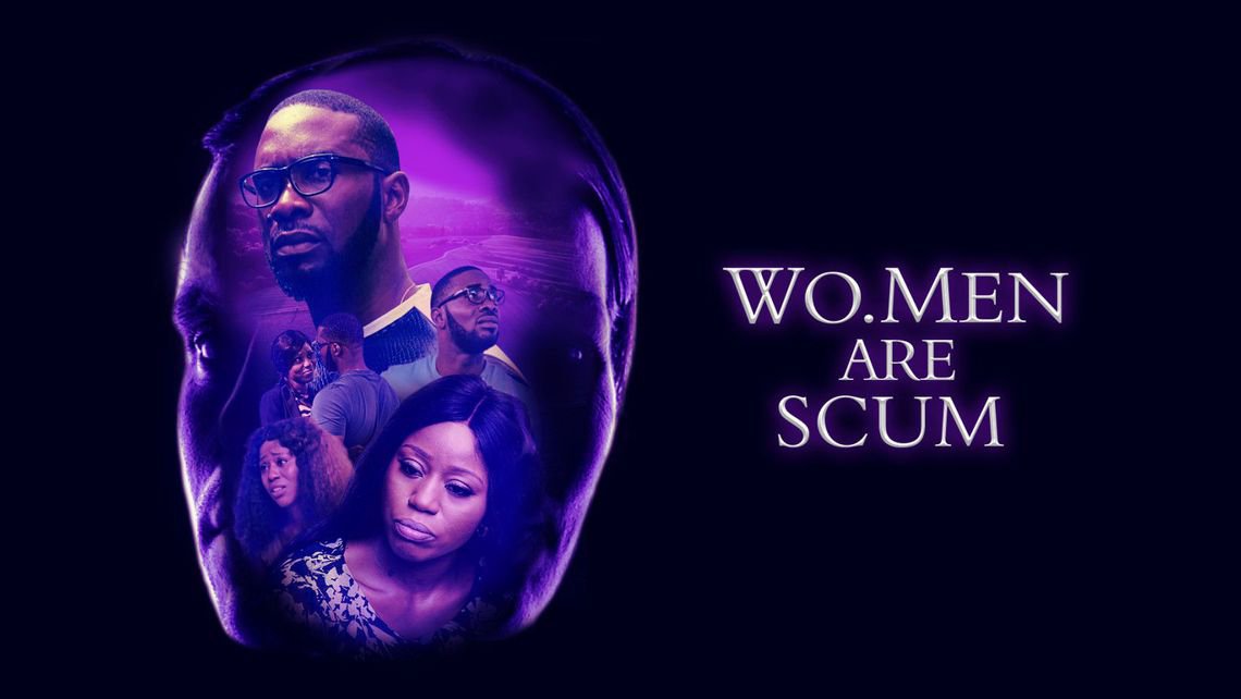 Wo.Men Are Scum – Nollywood Movie