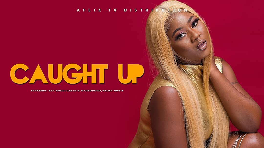 Caught Up – Nollywood Movie
