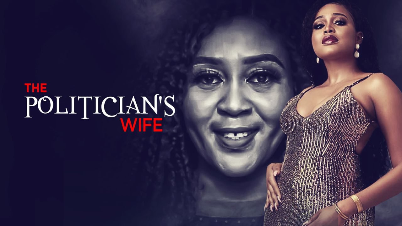 The Politician’s Wife – Nollywood Movie