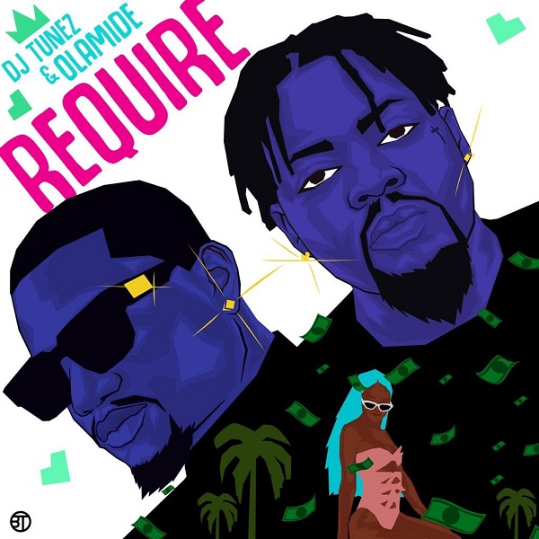 [Music] DJ Tunez – “Require” ft. Olamide