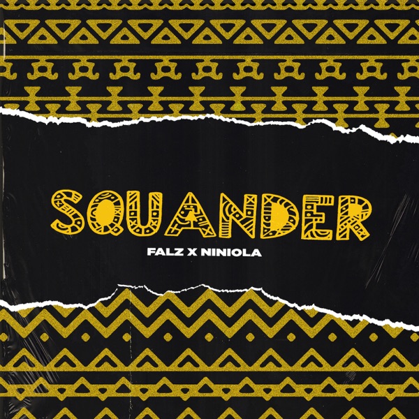 [Lyrics] Falz ft. Niniola – “Squander”