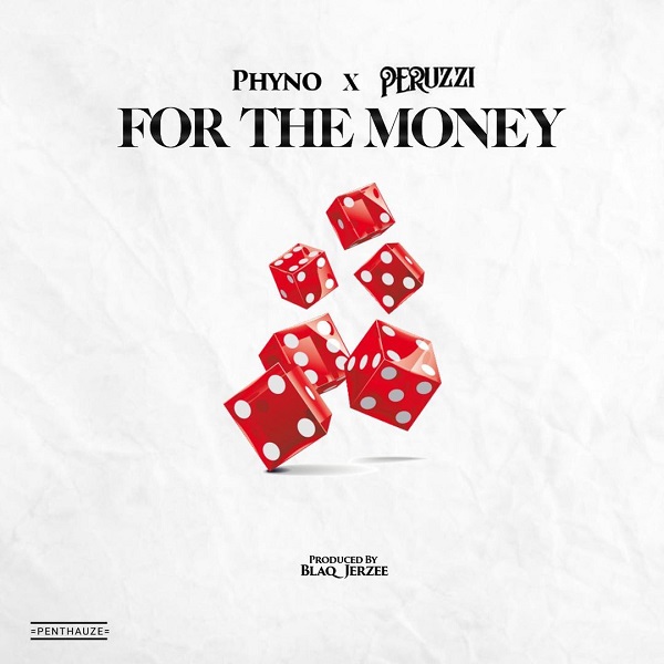 [Music] Phyno – “For The Money” ft. Peruzzi