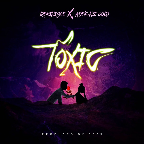 [Music] Reminisce – “Toxic” ft. Adekunle Gold