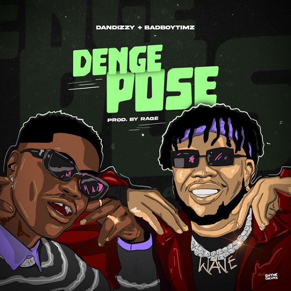 [Music] DanDizzy – “Denge Pose” Ft. Bad Boy Timz