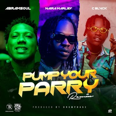 [Music] Abramsoul – “Pump Your Parry” (Remix) ft. Naira Marley, C Blvck