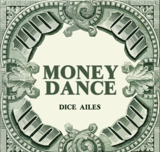 [Music] Dice Ailes – “Money Dance”