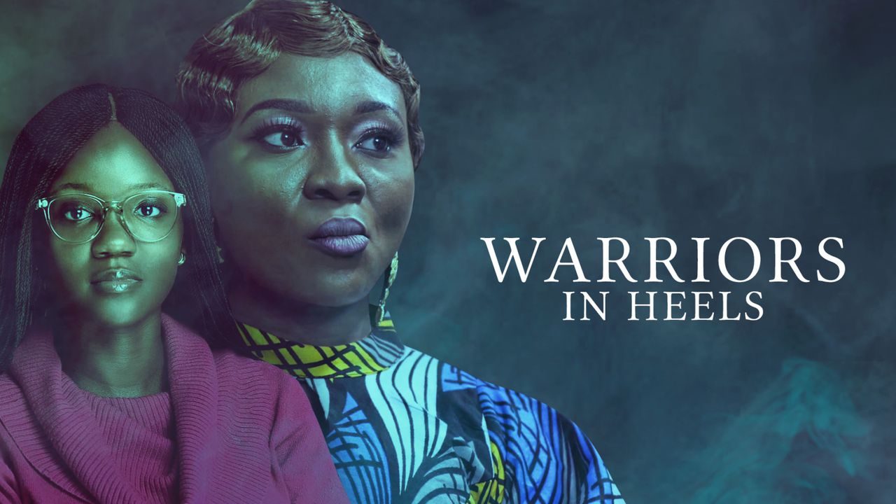 Warriors In Heels – Nollywood Movie