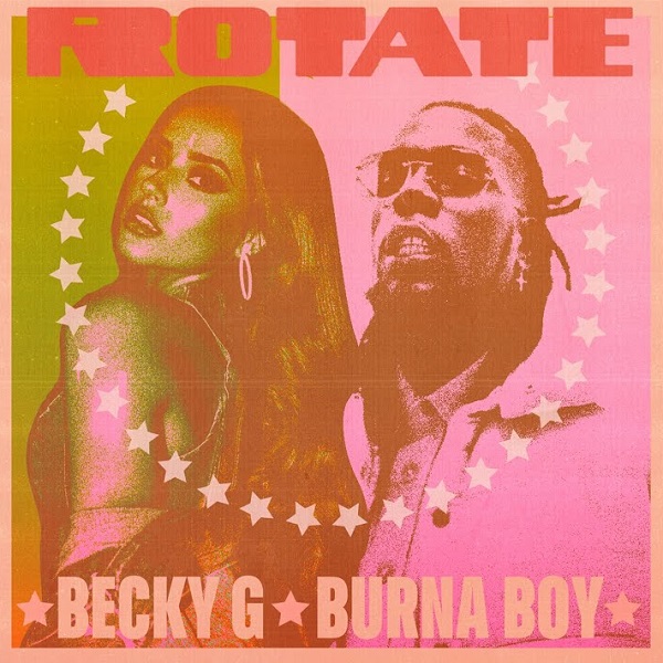 [Music] Becky G – “Rotate” ft. Burna Boy