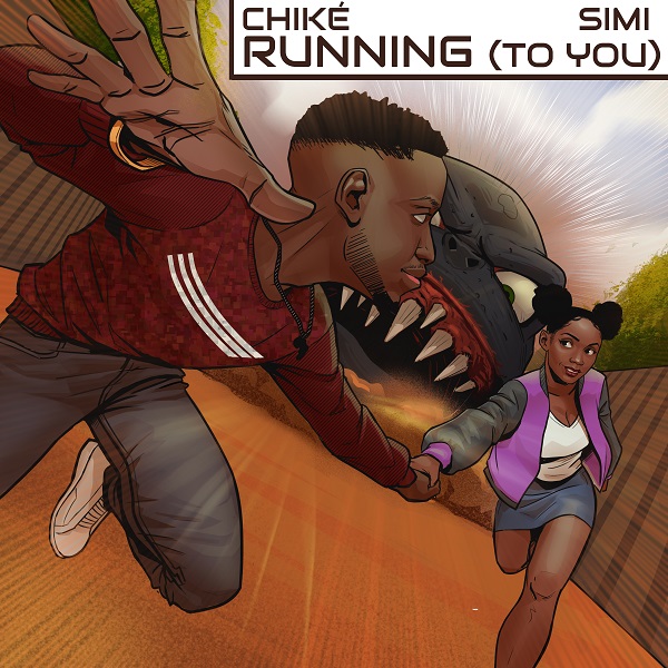 [Lyrics] Chike x Simi – “Running” (To You)