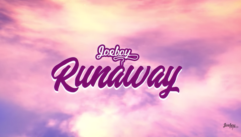 [Lyrics] Joeboy – “Runaway”