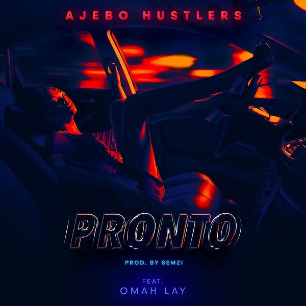 [Music] Ajebo Hustlers – “Pronto” ft. Omah Lay