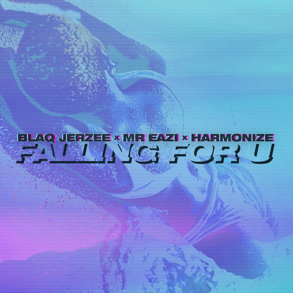 [Music] Blaq Jerzee – “Falling For U” ft. Mr Eazi, Harmonize
