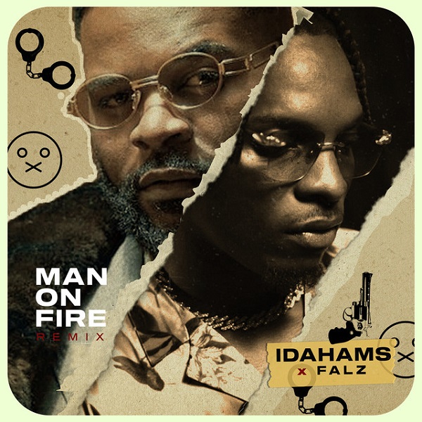[Music] Idahams – “Man On Fire” (Remix) ft. Falz