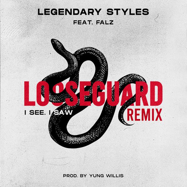 [Music] Legendary Styles ft. Falz – “Loose Guard” Remix (I See, I Saw)