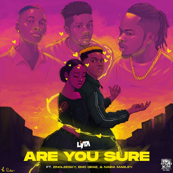 [Music] Lyta – “Are You Sure” ft. Naira Marley, Zinoleesky, EMO Grae