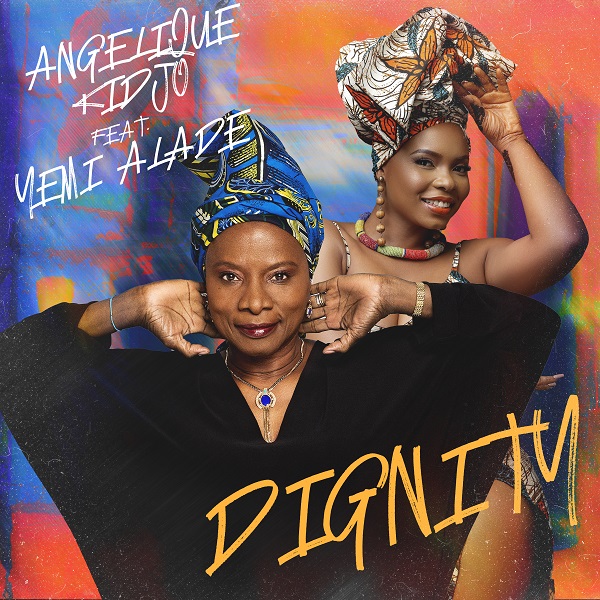 [Lyrics] Angelique Kidjo – “Dignity” ft. Yemi Alade