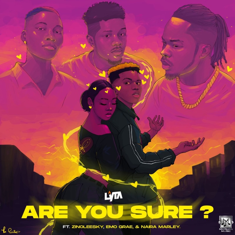 [Lyrics] Lyta – “Are You Sure” ft. Zinoleesky, Emo Grae, Naira Marley