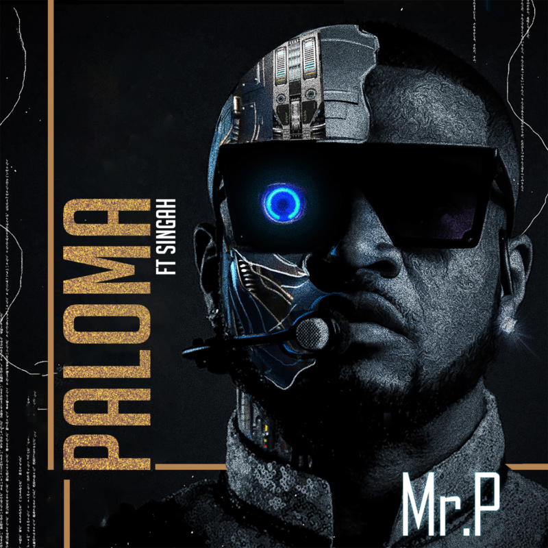 [Lyrics] Mr P – “Paloma” ft. Singah