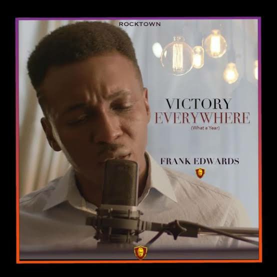 [Audio + Video] Frank Edwards – “Victory Everywhere” (What A Year)