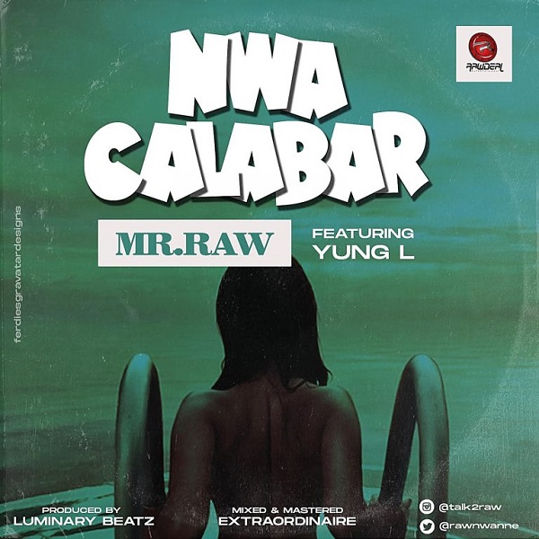 [Music] Mr Raw – “Nwa Calabar” ft. Yung L