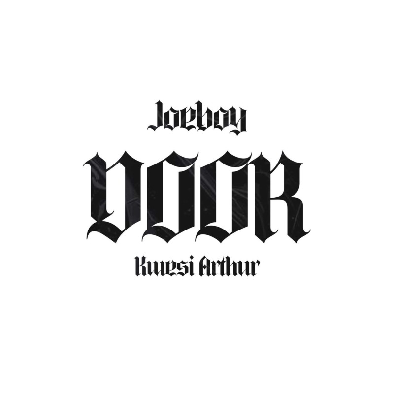 [Lyrics] Joeboy x Kwesi Arthur – “Door”