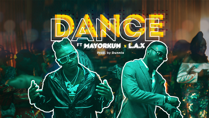 [Music] Mayorkun ft. L.A.X – “Dance”